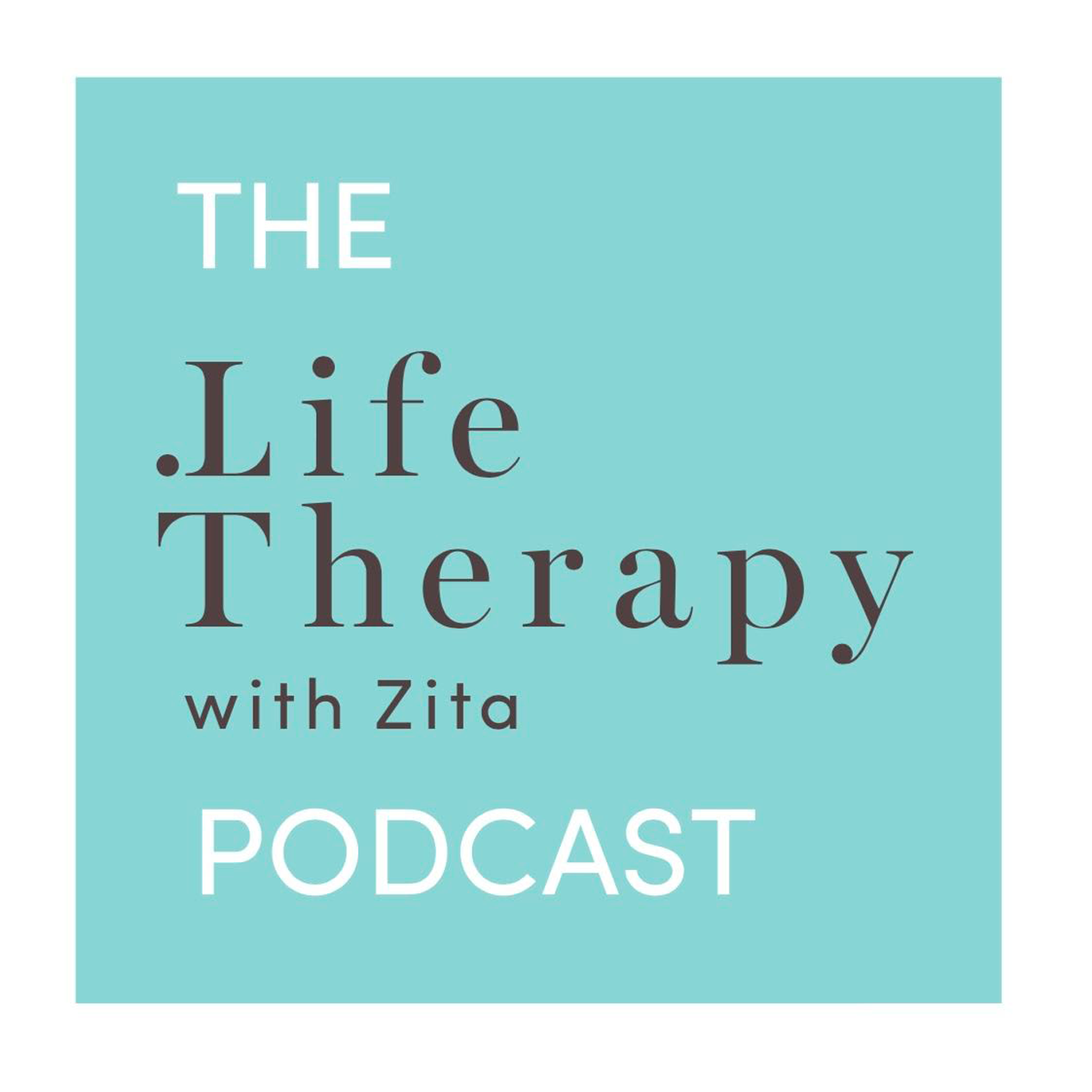 The Life Therapy with Zita Podcast